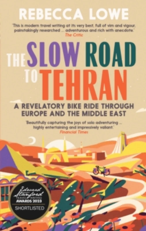 Image of The Slow Road To Tehran : A Revelatory Bike Ride through Europe and the Middle East Paperback / softback