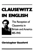 Image of clausewitz in english the reception of clausewitz in britain and america 1