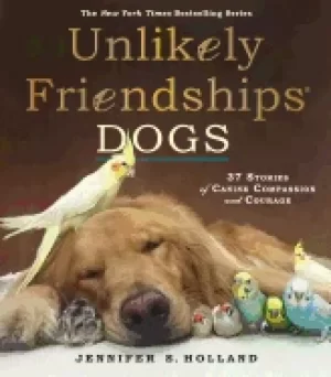 Image of unlikely friendships dogs 37 stories of canine compassion and courage