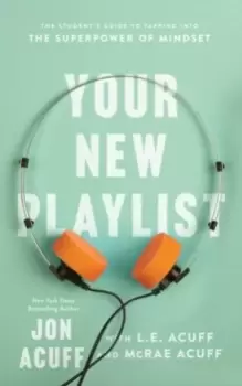 Image of Your New Playlist - The Student`s Guide to Tapping into the Superpower of Mindset