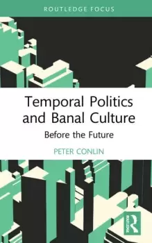 Image of Temporal Politics and Banal CultureBefore the Future