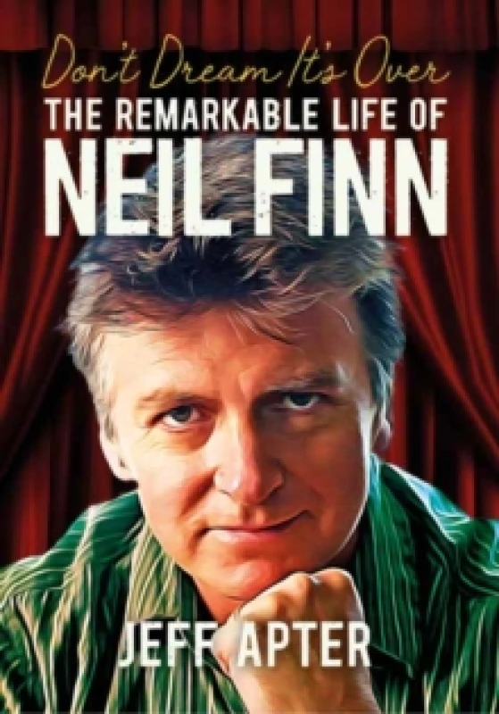 Image of Don't Dream It's Over : The Remarkable Life Of Neil Finn Paperback / softback