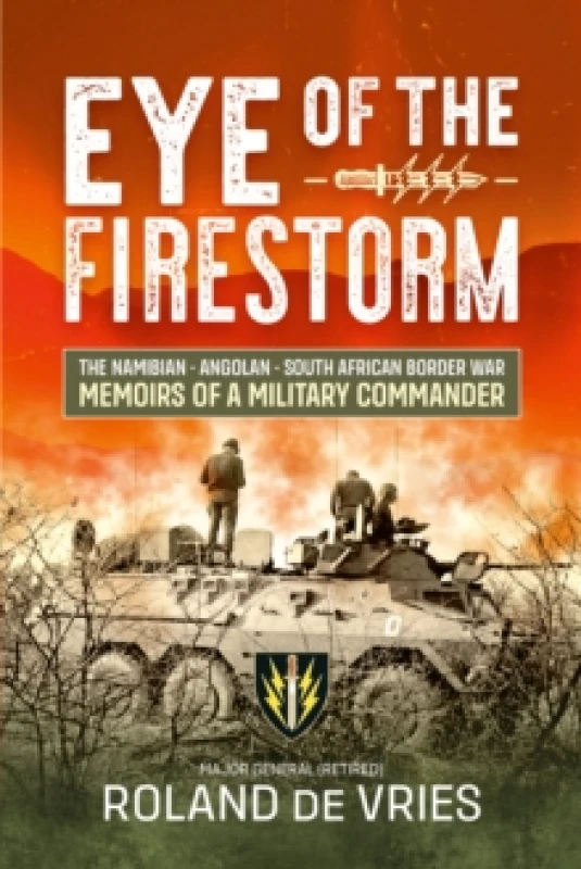 Image of Eye of the Firestorm : The Namibian - Angolan - South African Border War - Memoirs of a Military Commander Paperback / softback