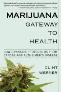 Image of marijuana gateway to health how cannabis protects us from cancer and alzhei
