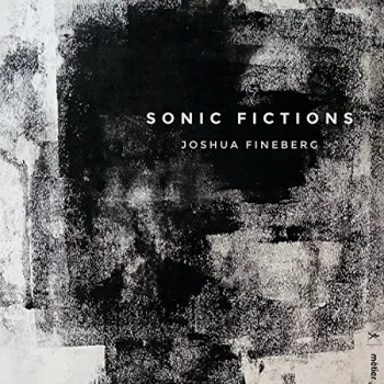 Image of Pascal Contet - Joshua Fineberg: Sonic Fictions CD