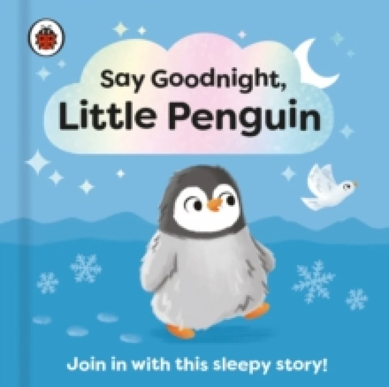 Image of Say Goodnight, Little Penguin : Join in with this sleepy story for toddlers Board book