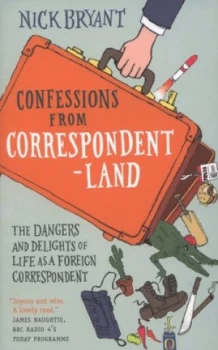 Image of Confessions from Correspondentland by Nick Bryant Paperback