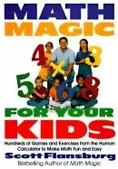 Image of math magic for your kids hundreds of games and exercises from the human cal