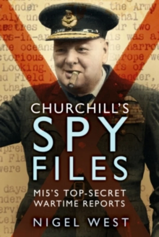 Image of Churchill's Spy Files : MI5's Top-Secret Wartime Reports Paperback / softback
