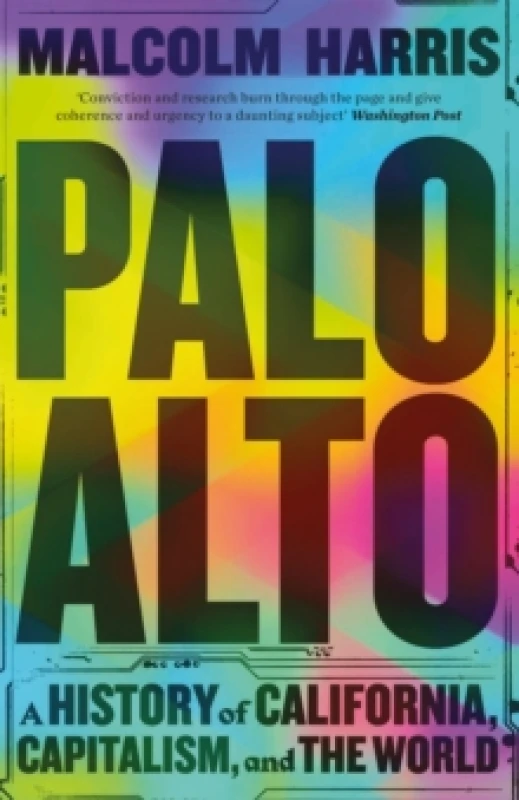 Image of Palo Alto : A History of California, Capitalism, and the World Hardback