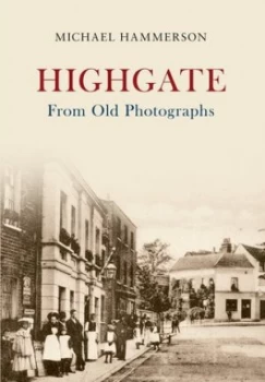 Image of Highgate from Old Photographs by Michael Hammerson Book