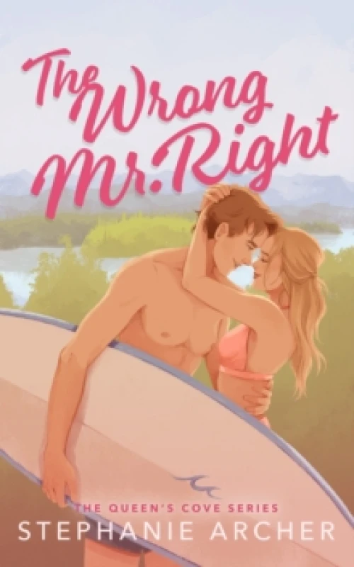 Image of The Wrong Mr Right : A Spicy Small Town Friends to Lovers Romance (The Queen's Cove Series Book 2) Paperback / softback