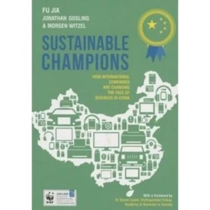Image of Sustainable Champions : How International Companies are Changing the Face of Business in China