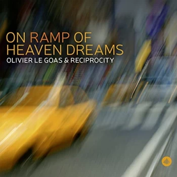 Image of Olivier Le Goas & Reciprocity - On Ramp of Heaven Dreams CD