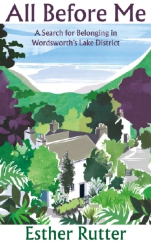 Image of All Before Me : A Search for Belonging in Wordsworths Lake District Hardback