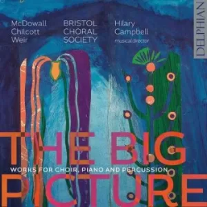 Image of The Big Picture Works for Choir Piano and Percussion by Cecilia McDowall CD Album