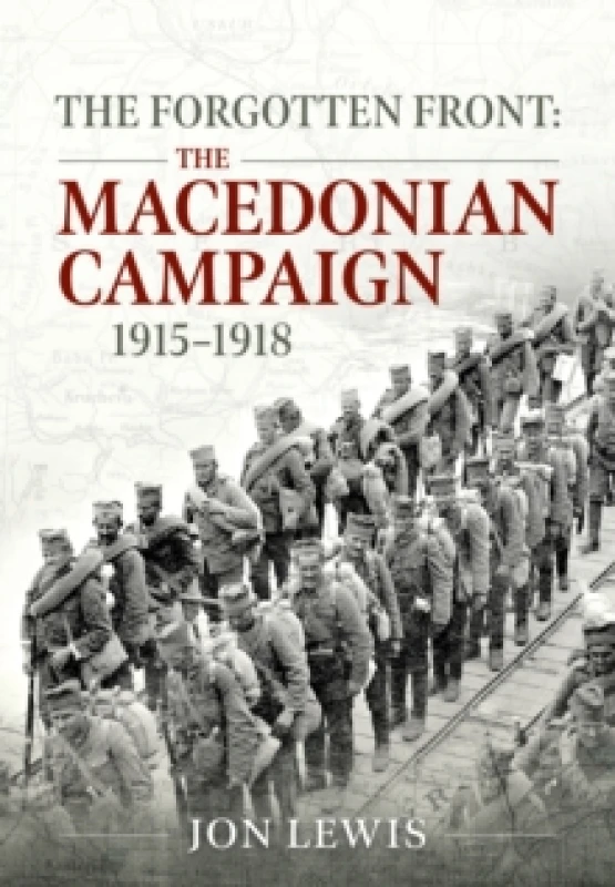Image of The Forgotten Front : The Macedonian Campaign, 1915-1918 Paperback / softback