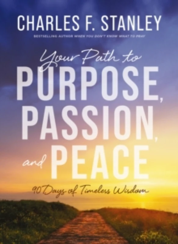 Image of Your Path to Purpose, Passion, and Peace. Hardback. By Charles F Stanley Books