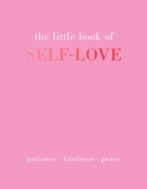 Image of The Little Book of Self-Love : Patience. Kindness. Peace. Hardback