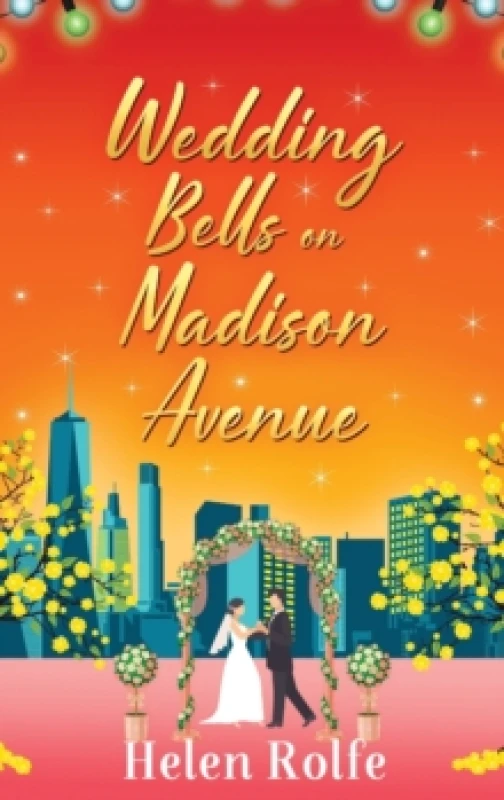 Image of Wedding Bells on Madison Avenue : The perfect feel-good, romantic read from Helen Rolfe Hardback