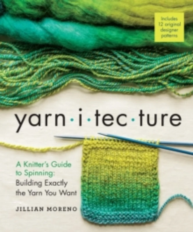 Image of Yarnitecture : A Knitter's Guide to Spinning: Building Exactly the Yarn You Want Hardback