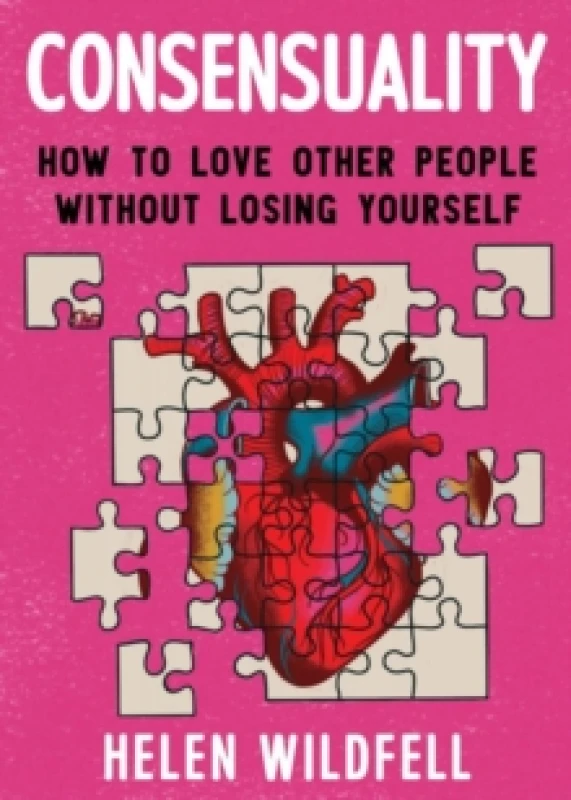 Image of Consensuality : How to Love Other People Without Losing Youself Paperback / softback
