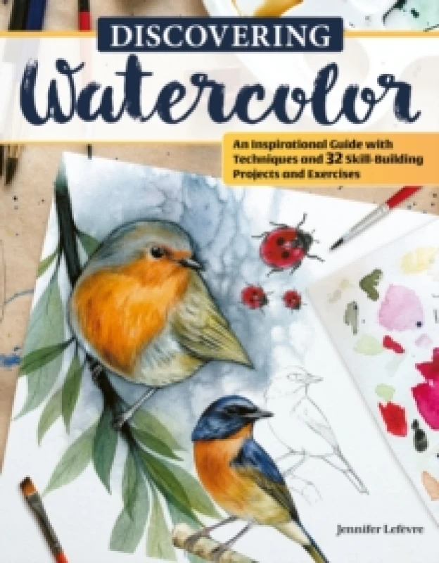 Image of Discovering Watercolor : An Inspirational Guide with Techniques and 32 Skill-Building Projects and Exercises Paperback / softback