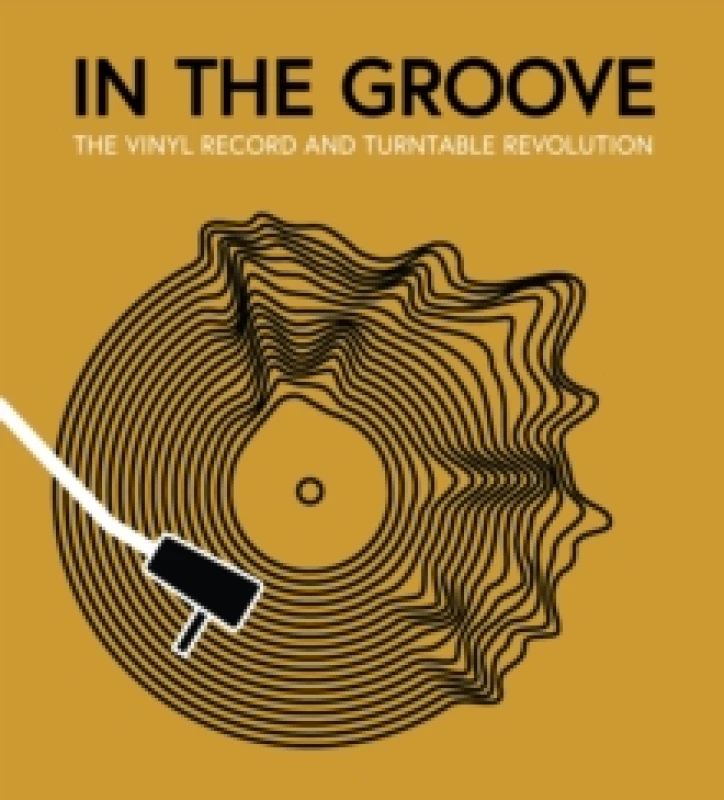 Image of In the Groove : The Vinyl Record and Turntable Revolution Hardback