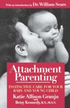 Image of Attachment Parenting by Katie Allison Granju and Betsy Kennedy Book
