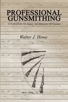 Image of Professional Gunsmithing : A Textbook on the Repair and Alteration of Firearms