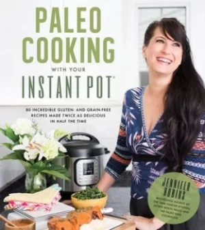 Image of Paleo cooking with your instant pot by Jennifer Robins
