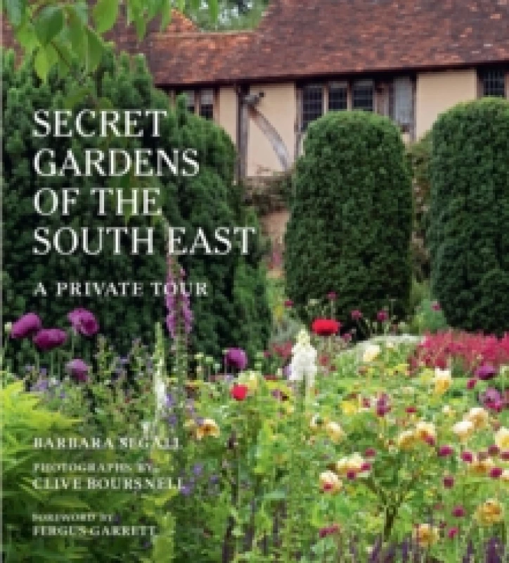 Image of secret gardens of the south east a private tour 9780711252608