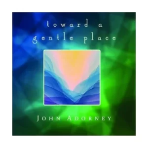 Image of Towards a Gentle Place by John Adorney CD Album