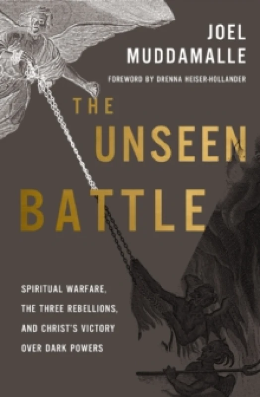 Image of The Unseen Battle : Spiritual Warfare, the Three Rebellions, and Christ's Victory Over Dark Powers Paperback / softback