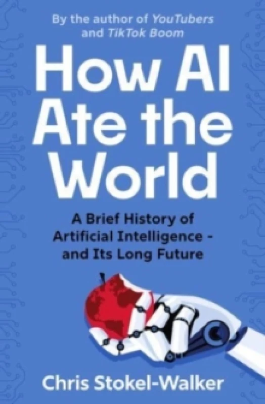 Image of How AI Ate the World : A Brief History of Artificial Intelligence and Its Long Future Paperback / softback