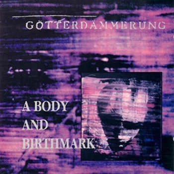 Image of Gotterdammerung - A Body & Birthmark CD