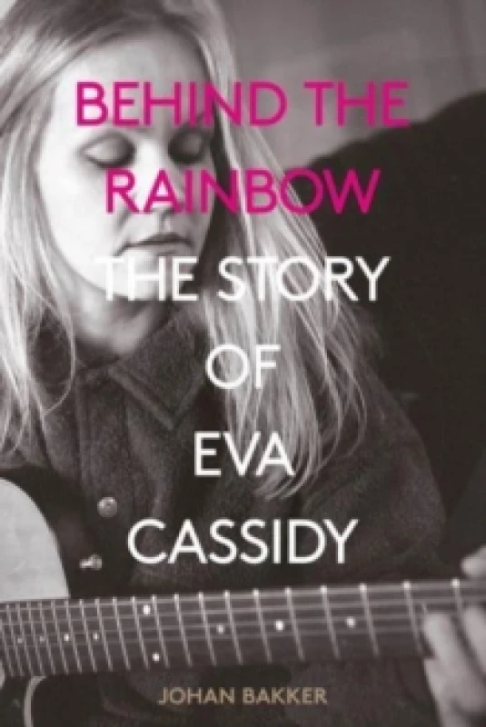 Image of Behind the Rainbow : The Story of Eva Cassidy Paperback / softback
