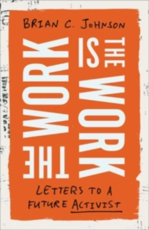 Image of The Work Is the Work : Letters to a Future Activist Hardback