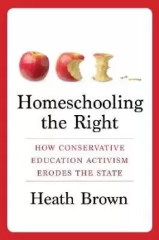 Image of Homeschooling the Right by Heath Brown