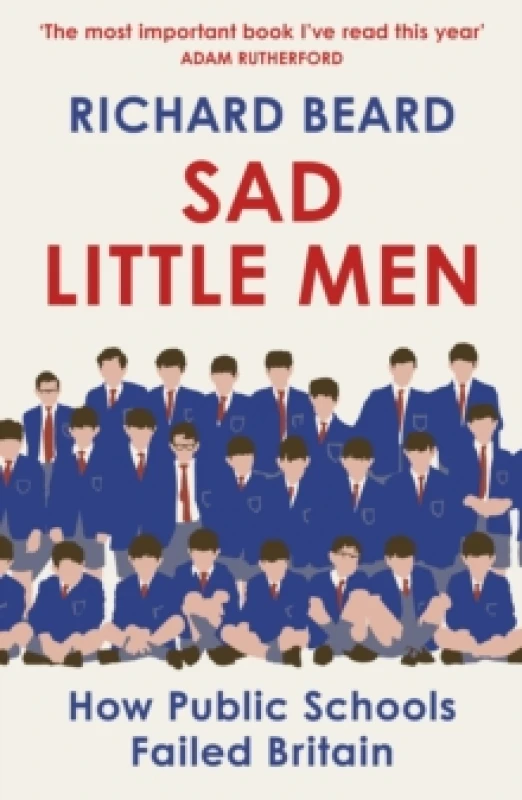 Image of Sad Little Men : Inside the secretive world that shaped Boris Johnson Paperback / softback