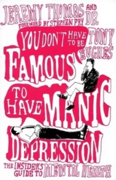 Image of You Dont Have to Be Famous to Have Manic Depression by Jeremy Thomas Paperback