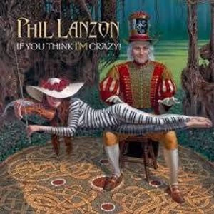 Image of Phil Lanzon - If You Think I'm Crazy Vinyl