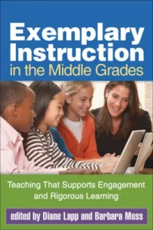 Image of Exemplary Instruction in the Middle GradesTeaching That Supports Engagement and Rigorous Learning
