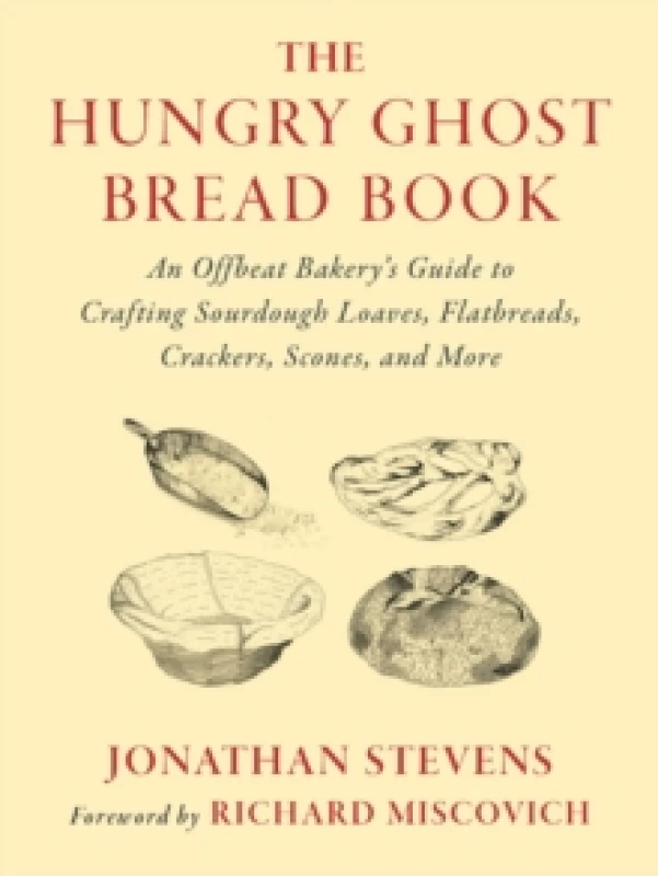 Image of The Hungry Ghost Bread Book : An Offbeat Bakerys Guide to Crafting Sourdough Loaves, Flatbreads, Crackers, Scones, and More Paperback / softback