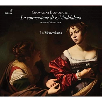 Image of Soloists; La Venexiana - Giovanni Bononcini: La Conversione Di Maddalena CD