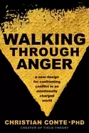 Image of walking through anger a new design for confronting conflict in an emotional