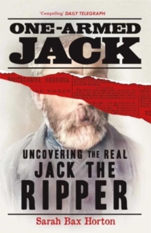 Image of One-Armed Jack : Uncovering the Real Jack the Ripper Paperback / softback