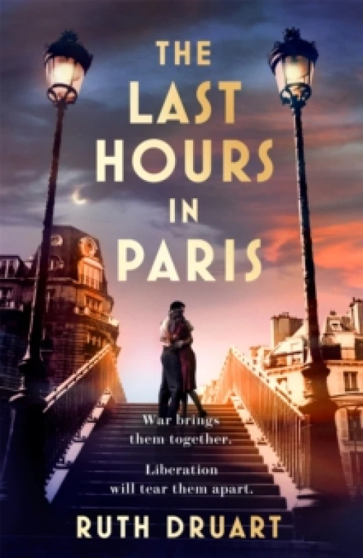 Image of The Last Hours in Paris: A powerful, moving and redemptive story of wartime love and sacrifice for fans of historical fiction Hardback
