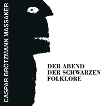 Image of Caspar Brotzmann Massaker - Der Abend Der Schwarzen Vinyl
