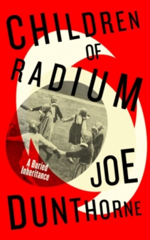 Image of Children of Radium. Hardback. By Joe Dunthorne Books